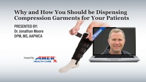 Webinar: Why and How You Should Be Dispensing Compression Garments for Your Patients