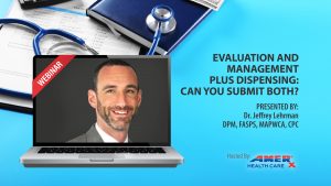 Webinar: Evaluation and Management Plus Dispensing: Can You Submit Both?