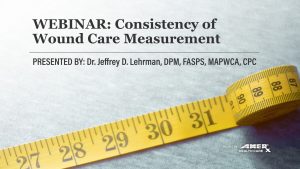 Webinar: Consistency of Wound Care Measurement