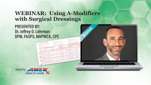 Webinar: Using A-Modifiers with Surgical Dressings
