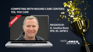 Webinar: Competing With Wound Care Centers-Yes , You Can!