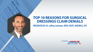 WEBINAR: Top 10 Reasons for Surgical Dressings Claim Denials