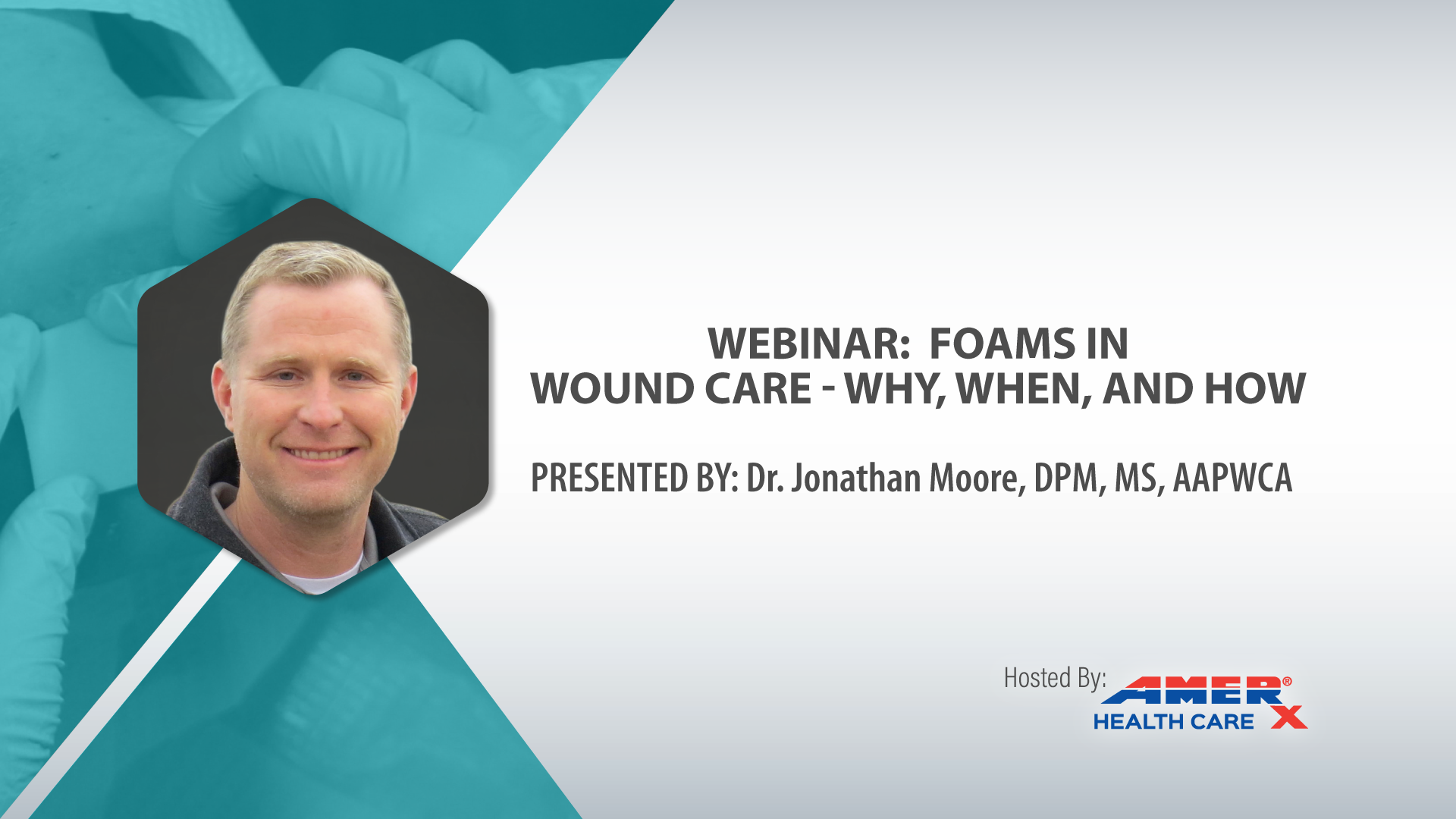 Webinar: Foams In Wound Care-Why, When, And How