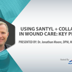 Webinar: Key Pearls for Using Santyl + Collagen in Wound Care