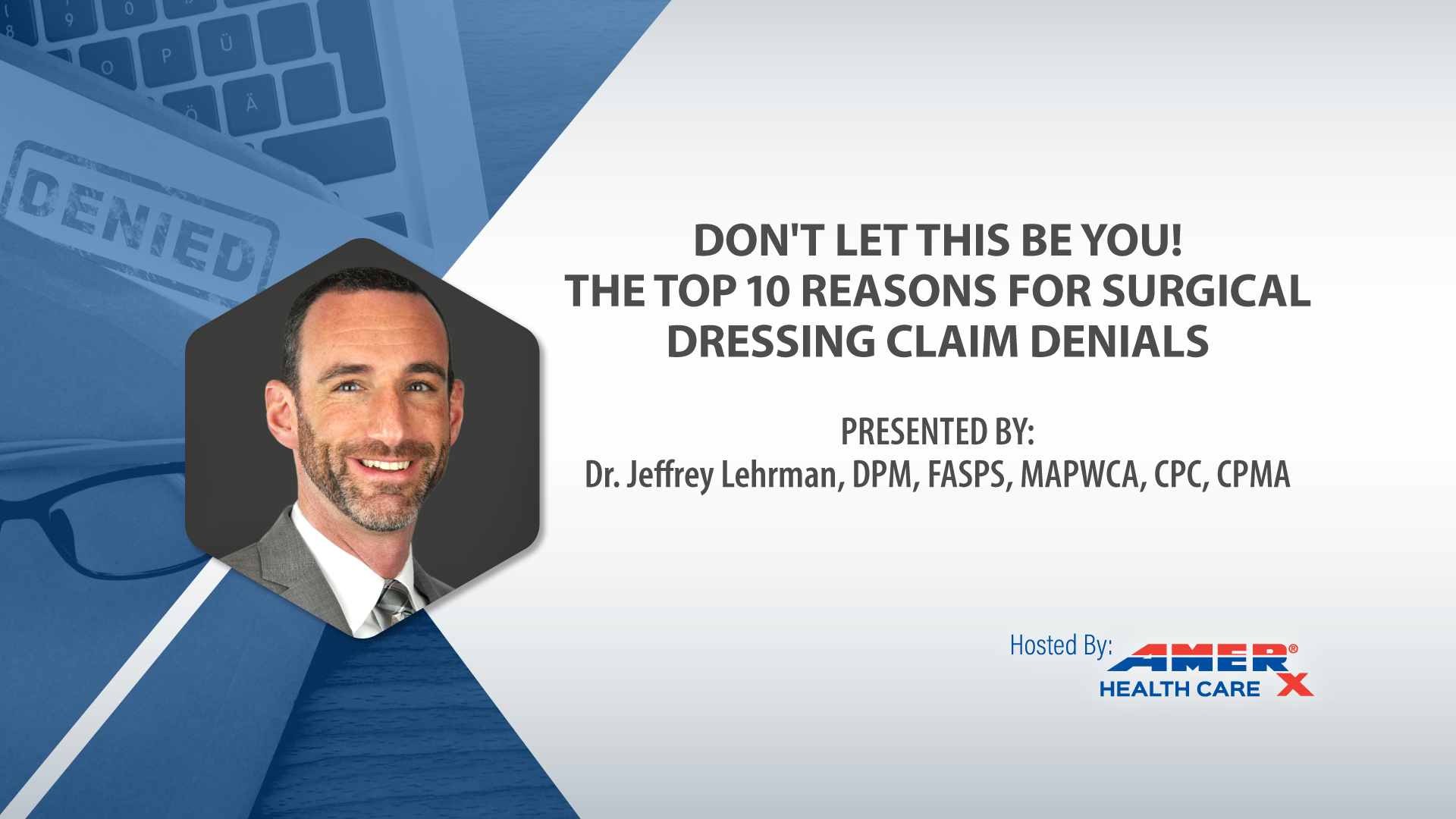 Webinar - Don't Let This Be You! The Top 10 Reasons for Surgical Dressing Claim Denials