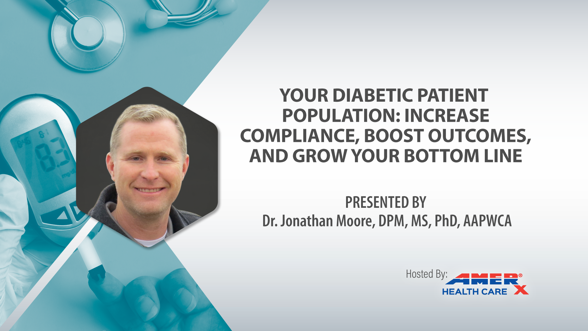 Webinar - Your Diabetic Patient Population: Increase Compliance, Boost Outcomes, and Grow Your Bottom Line