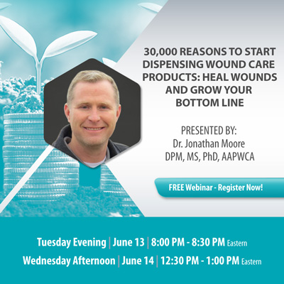 Webinar - 30,000 Reasons To Start Dispensing Wound Care Products: Heal Wounds & Grow Your Bottom Line
