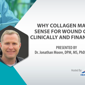 Why Collagen Makes Sense For Wound Care: Clinically And Financially